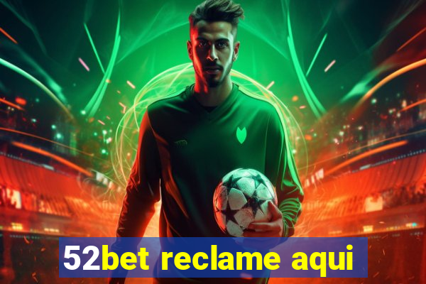 52bet reclame aqui